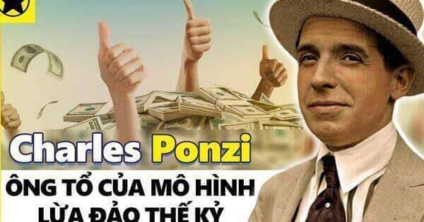 Chốt lời 50% chỉ sau vài ngày và những mánh khóe làm nên tên tuổi “siêu lừa” Charles Ponzi Chốt lời 50% chỉ sau vài ngày và những mánh khóe làm nên tên tuổi “siêu lừa” Charles Ponzi