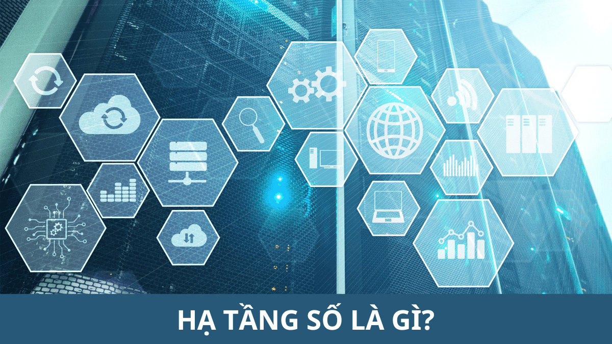 Hạ tầng số là gì? Vì sao quốc gia phải triển khai HTS? Hạ tầng số là gì? Vì sao quốc gia phải triển khai HTS?