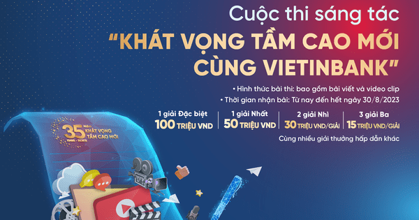 Gia hạn thời gian nhận bài dự thi Cuộc thi sáng tác “Khát vọng tầm cao mới cùng VietinBank” Gia hạn thời gian nhận bài dự thi Cuộc thi sáng tác “Khát vọng tầm cao mới cùng VietinBank”