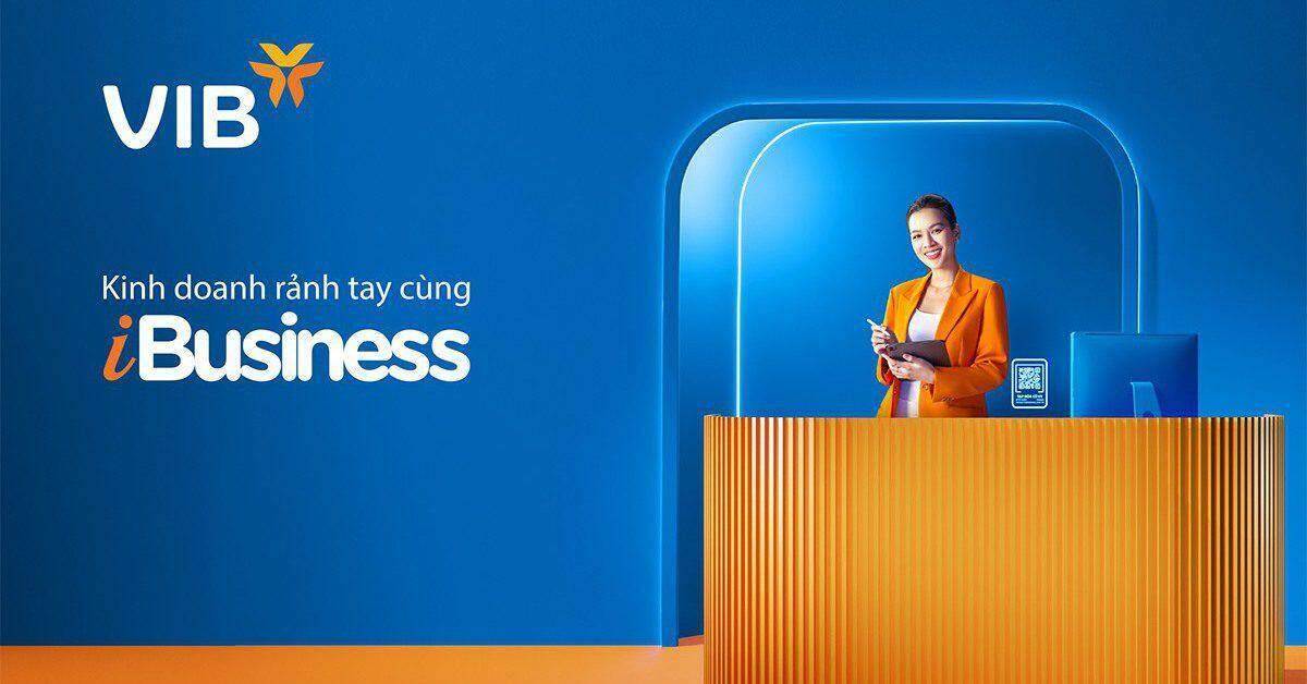 Rảnh tay kinh doanh cùng gói tài khoản VIB iBusiness