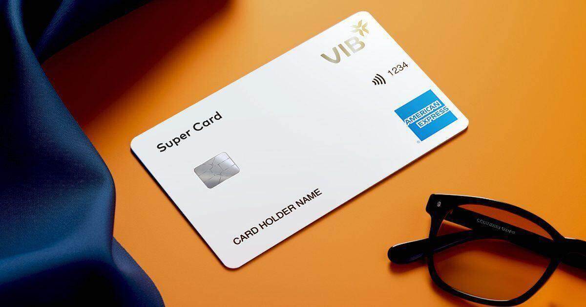 Lý do nhiều người ưa chuộng thẻ VIB Super Card