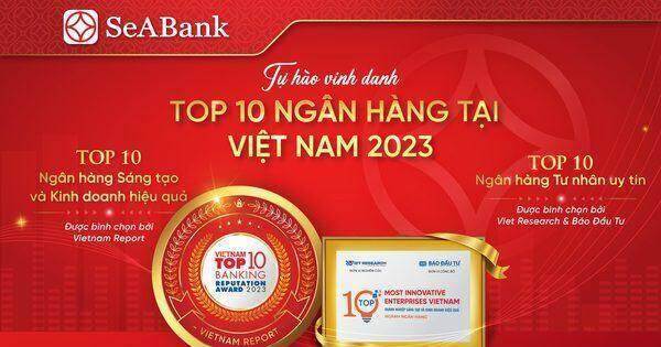 SeABank được vinh danh Top 10 Ngân hàng sáng tạo và kinh doanh hiệu quả và Top 10 Ngân hàng tư nhân uy tín 2023