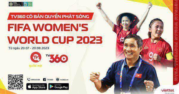 TV360 có bản quyền phát sóng trọn vẹn 64 trận đấu World Cup nữ 2023