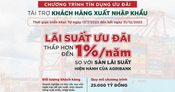Gói 25.000 tỷ từ Agribank với lãi suất ưu đãi cho doanh nghiệp xuất, nhập khẩu