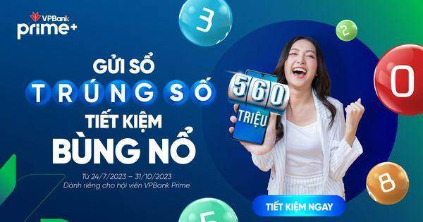 Nhiều ưu đãi “khủng” dành cho khách hàng VPBank Prime gửi tiết kiệm trực tuyến