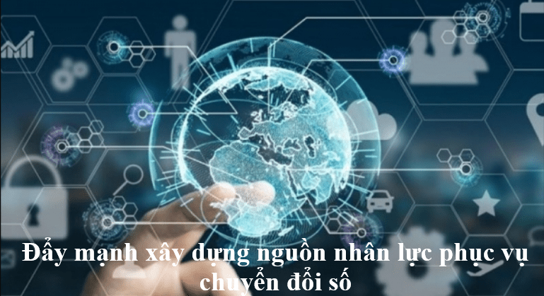 Đẩy mạnh xây dựng nguồn nhân lực phục vụ chuyển đổi số Đẩy mạnh xây dựng nguồn nhân lực phục vụ chuyển đổi số