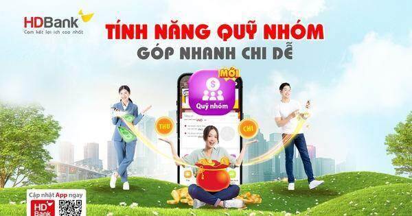 Góp nhanh chi dễ – Quản lý nhẹ tênh với app HDBank Góp nhanh chi dễ – Quản lý nhẹ tênh với app HDBank