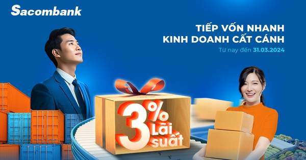 Vay vốn siêu ưu đãi tại Sacombank với lãi suất chỉ từ 3% Vay vốn siêu ưu đãi tại Sacombank với lãi suất chỉ từ 3%