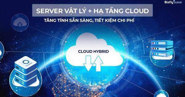 Server kết hợp Cloud giúp tối ưu chi phí, vận hành
