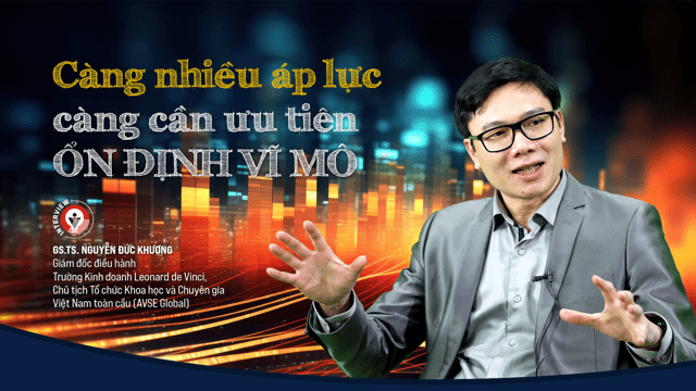 Càng nhiều áp lực, càng cần ưu tiên ổn định vĩ mô