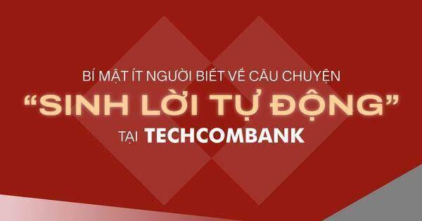 Bí mật ít người biết về câu chuyện “Sinh lời tự động” tại Techcombank