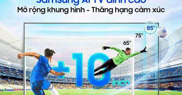Tận hưởng Euro với TV cỡ lớn 75-85 inch mang “trí thông minh” AI