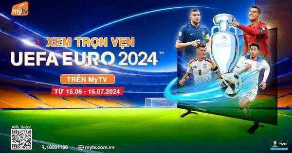 Xem trọn vẹn vòng chung kết Euro 2024 trên truyền hình MyTV