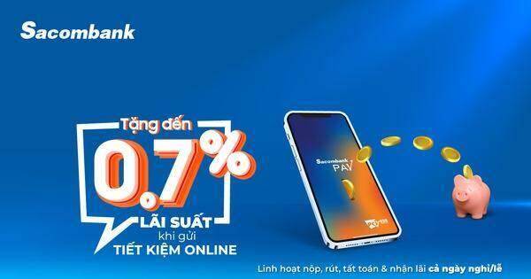 Gửi tiết kiệm trên Sacombank Pay được tặng lãi suất lên đến 0,7%/năm Gửi tiết kiệm trên Sacombank Pay được tặng lãi suất lên đến 0,7%/năm