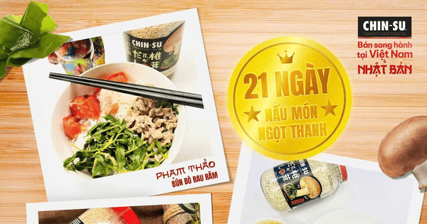 Nhìn lại hành trình 21 ngày ngọt thanh cùng hạt nêm CHIN-SU nấm Shiitake và tảo Kombu