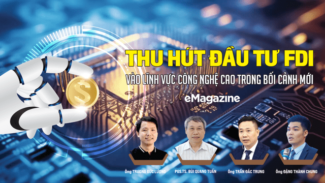Thu hút đầu tư FDI vào lĩnh vực công nghệ cao trong bối cảnh mới