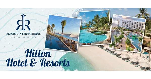 Trải nghiệm tại Hilton Resorts và những điểm đến đẳng cấp trên toàn cầu cùng với Resorts Internation