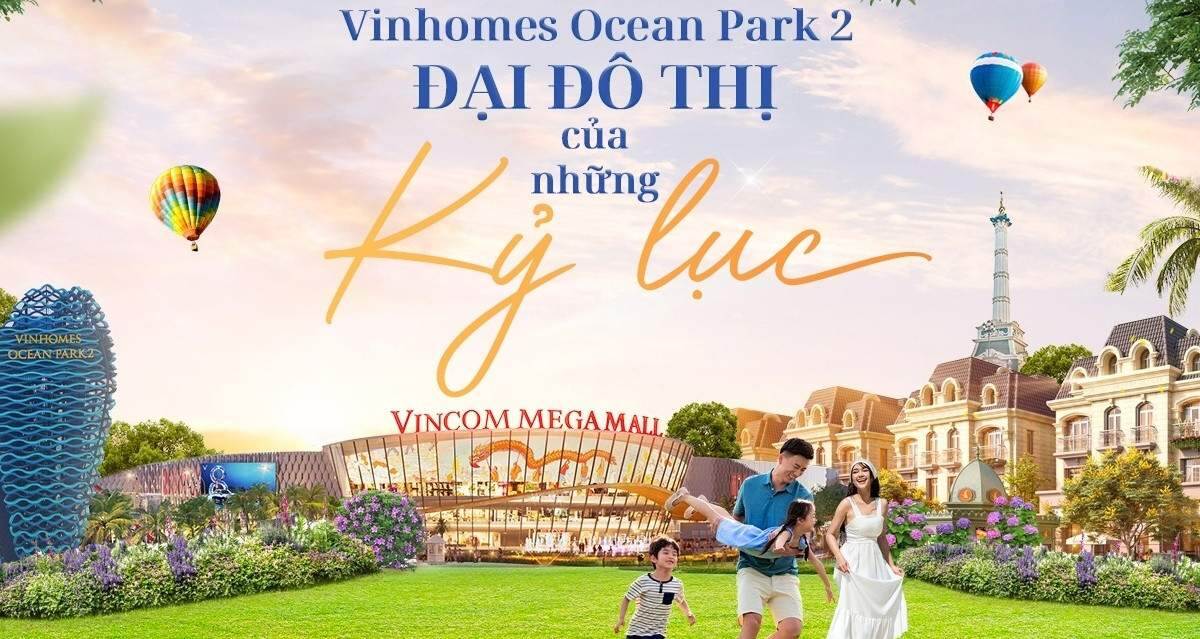 Vinhomes Ocean Park 2 – Đại đô thị của những kỷ lục phía Đông Hà Nội