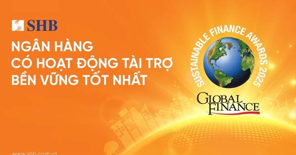 SHB được vinh danh Ngân hàng Việt Nam có hoạt động Tài trợ Bền vững tốt nhất SHB được vinh danh Ngân hàng Việt Nam có hoạt động Tài trợ Bền vững tốt nhất