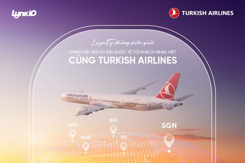 LynkiD trở thành đối tác đầu tiên tại Việt Nam hợp tác ưu đãi độc quyền cùng Turkish Airlines