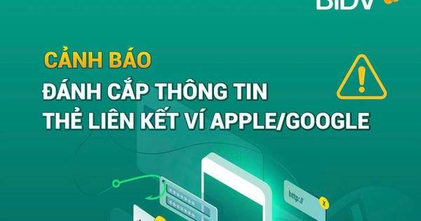 BIDV phát cảnh báo tới khách hàng liên quan đến ví điện tử Apple Pay và Google Pay