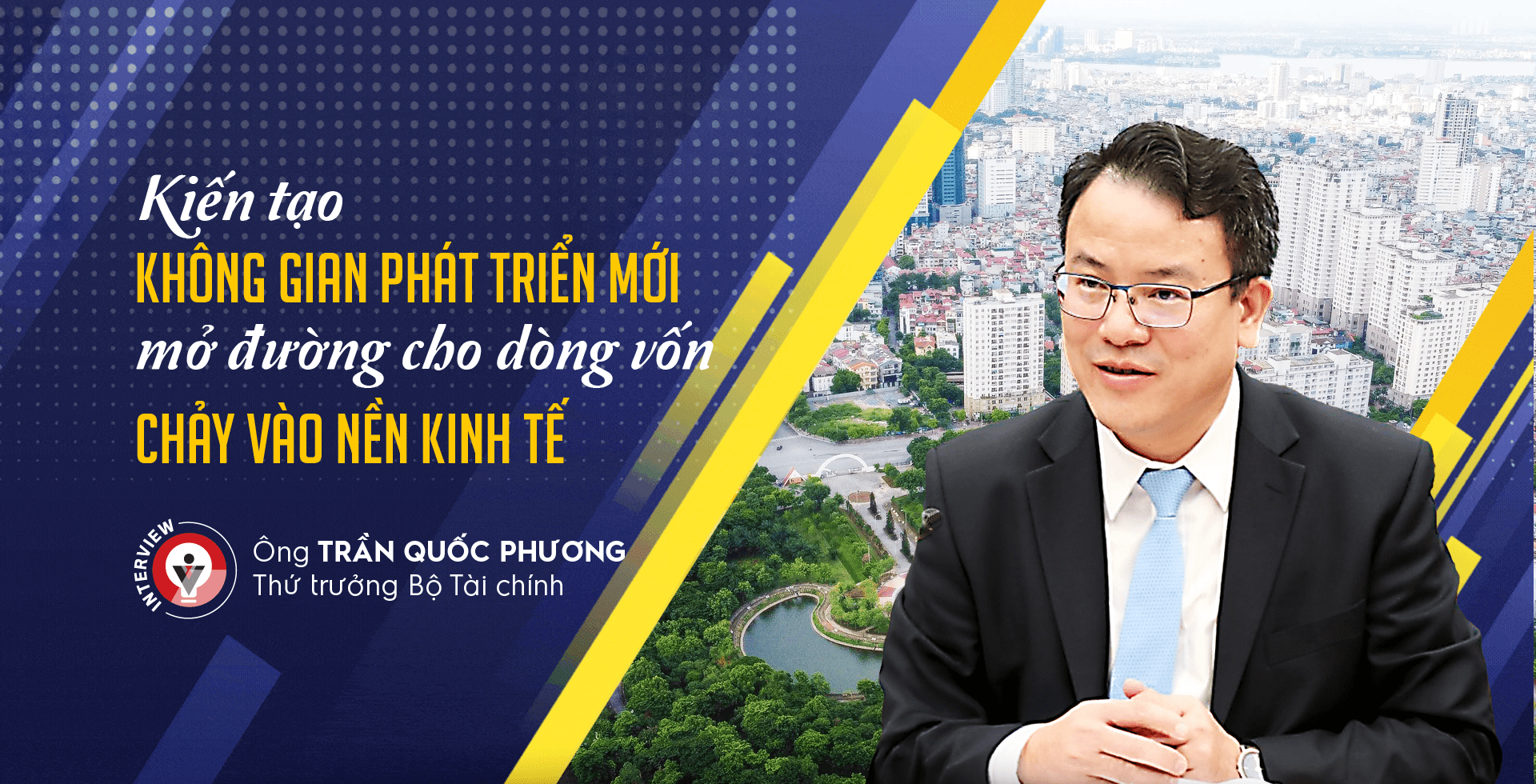 Kiến tạo không gian phát triển mới, mở đường cho dòng vốn chảy vào nền kinh tế