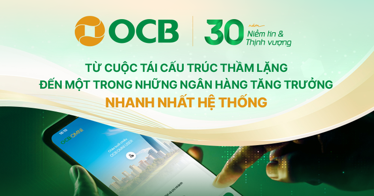 Từ cuộc tái cấu trúc thầm lặng đến một trong những ngân hàng tăng trưởng nhanh nhất hệ thống Từ cuộc tái cấu trúc thầm lặng đến một trong những ngân hàng tăng trưởng nhanh nhất hệ thống