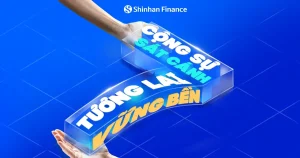 Shinhan Finance 7 năm sát cánh cùng thị trường Việt, kiến tạo giá trị bền vững